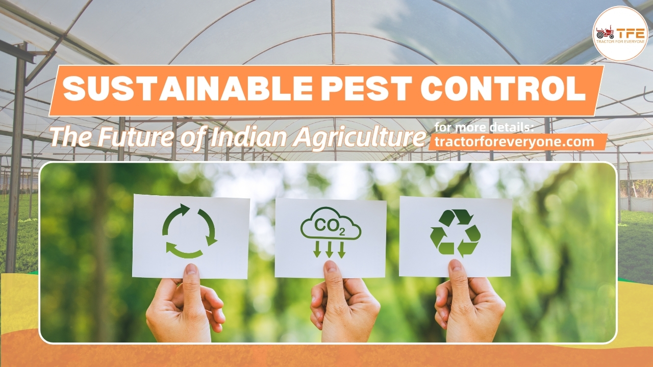 https://www.tractorforeveryone.com/uploads/blog/1733741485_Sustainable_Pest_Control_The_Future_of_Indian_AgricultureMain__(1).jpg