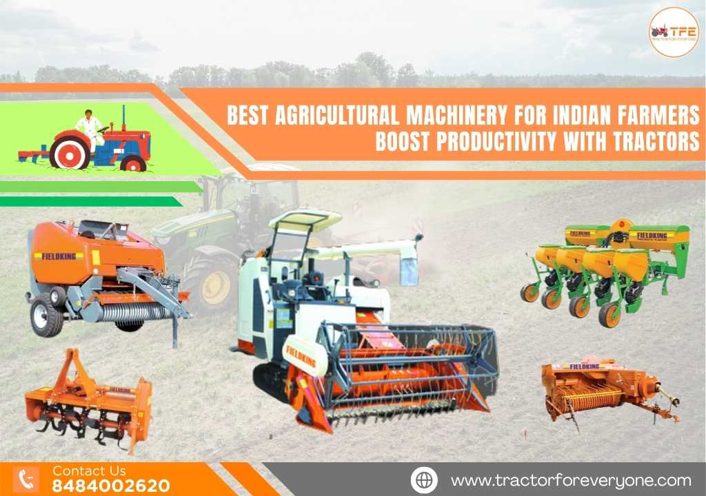 Best Agricultural Machinery for Indian Farmers: Boost Productivity with Tractors