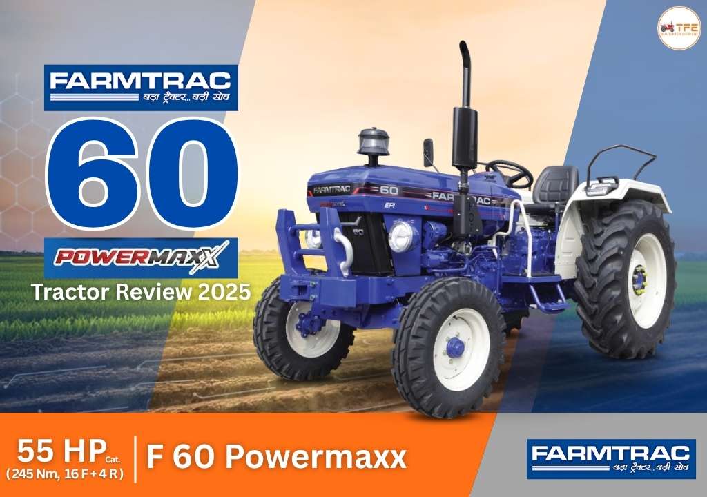 Farmtrac 60 Powermaxx Tractor Review 2025: Specs, Price & Features Explained