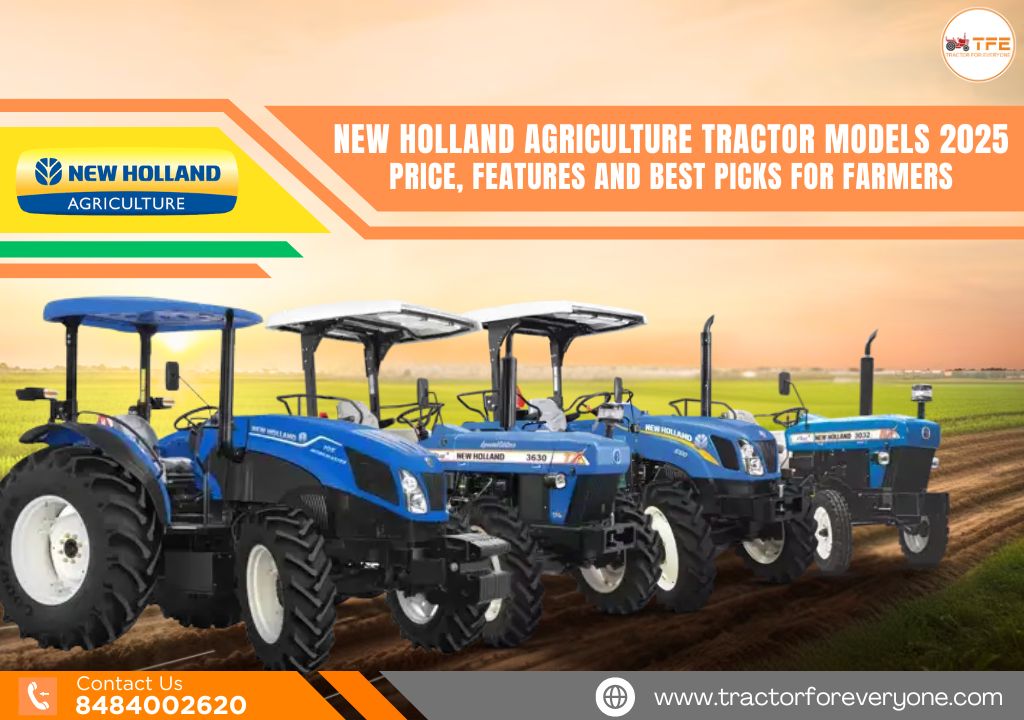 New Holland Agriculture Tractor Models 2025: Price, Features and Best Picks for Farmers
