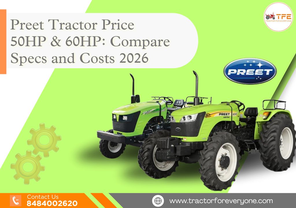 Preet Tractor Price 50HP & 60HP: Compare Specs and Costs 2026
