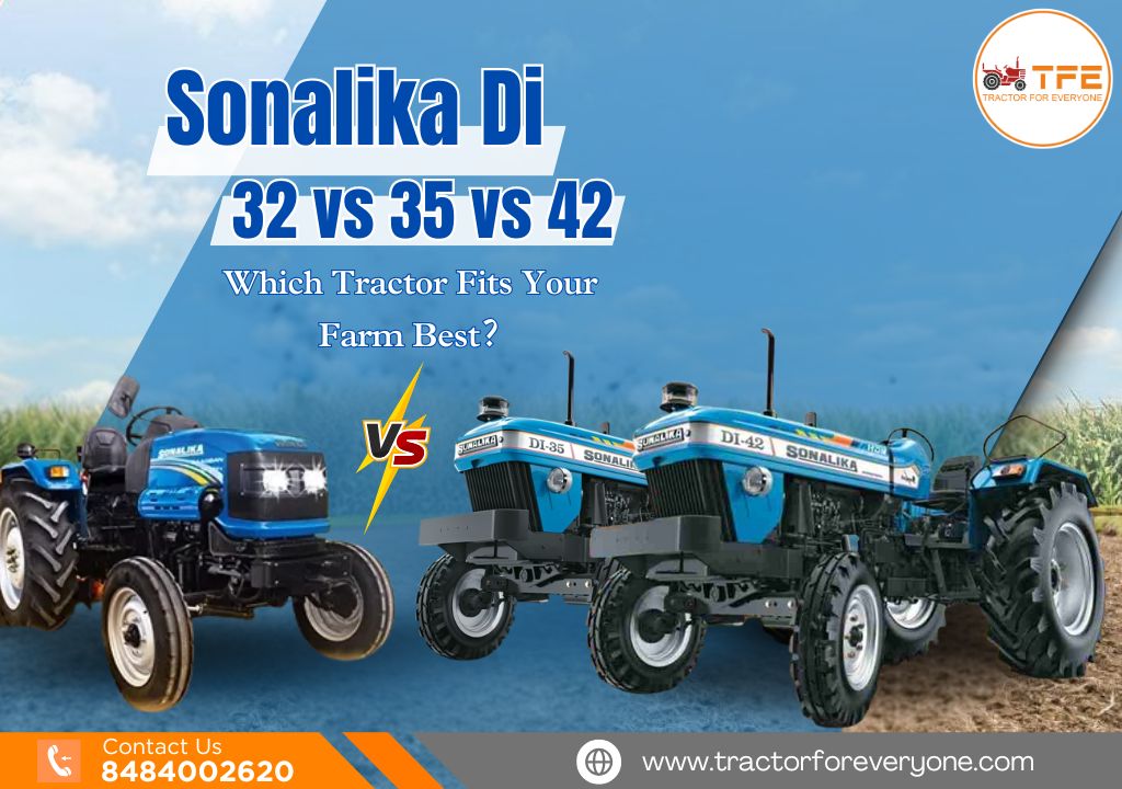 Sonalika DI 32 vs 35 vs 42: Which Tractor Fits Your Farm Best?