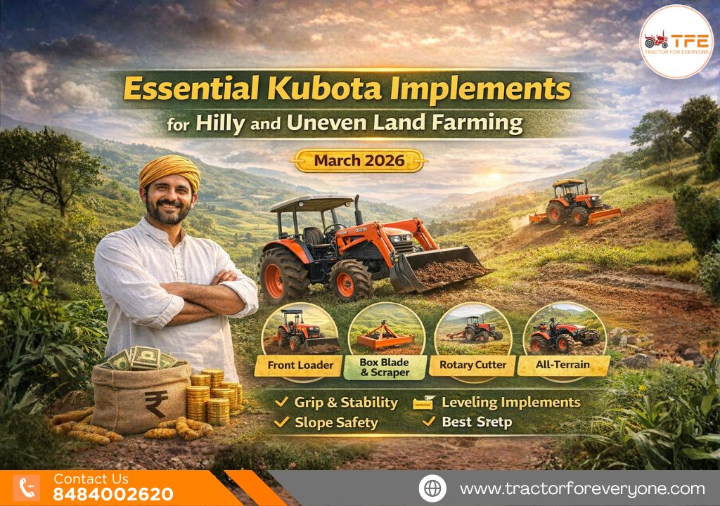 Essential Kubota Implements for Hilly and Uneven Land Farming