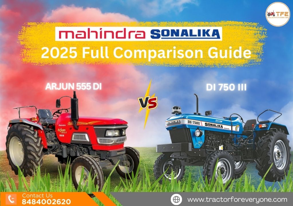 Mahindra Arjun 555 DI vs Sonalika DI 750 III: 2025 Full Comparison Guide