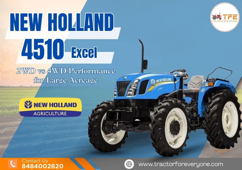 New Holland Excel 4510 Review 2026: 2WD vs 4WD Performance for Large Acreage