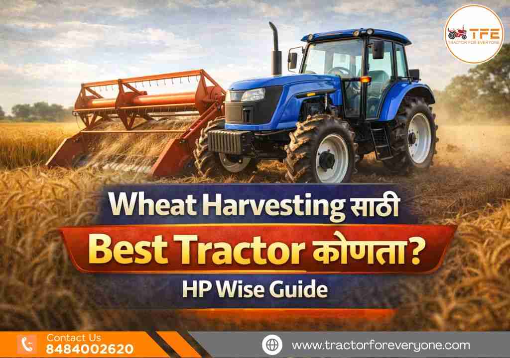 Wheat harvesting साठी best tractor कोणता? (HP wise guide)