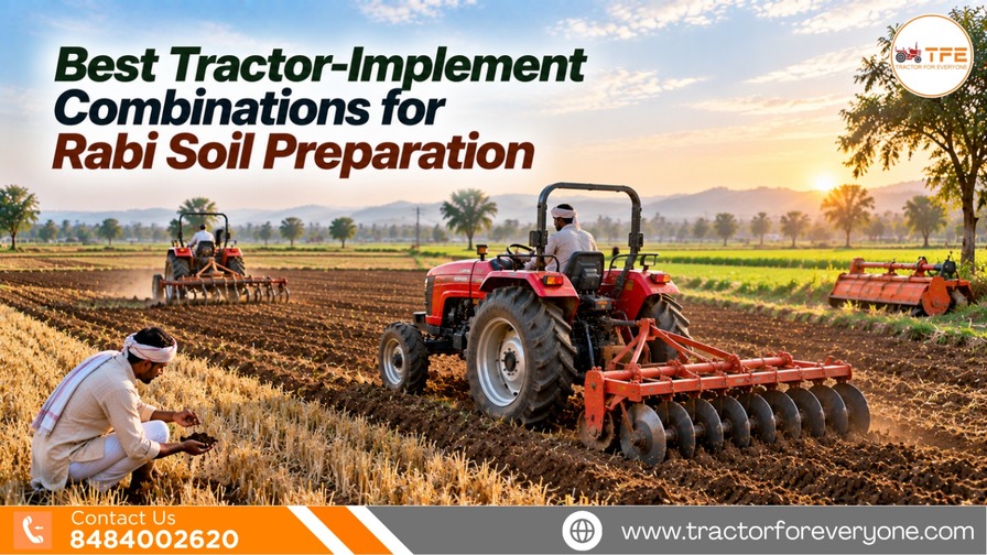 Best Tractor-Implement Combinations for Rabi Soil Preparation