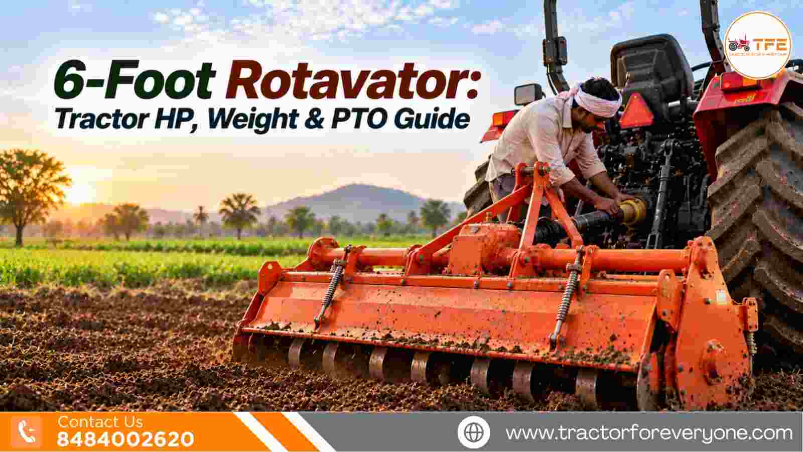 6-Foot Rotavator: Tractor HP, Weight & PTO Guide